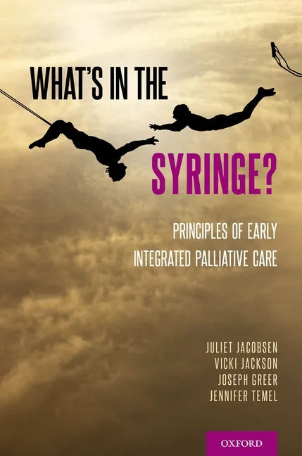 What's in the Syringe?: Principles of Early Integrated Palliative Care - Paperback