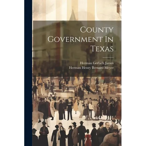 County Government In Texas - Paperback