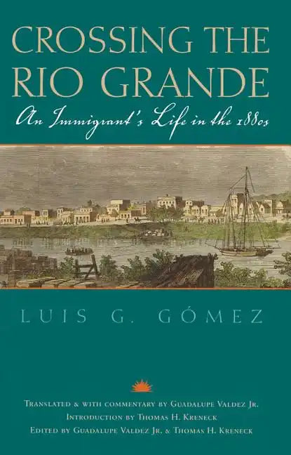 Crossing the Rio Grande: An Immigrant's Life in the 1880s Volume 9 - Paperback