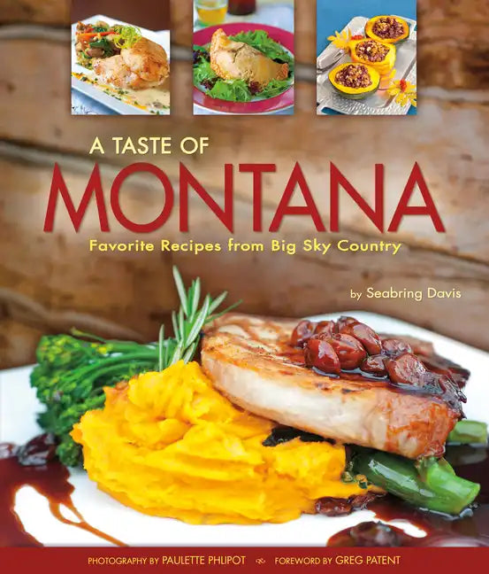 A Taste of Montana: Favorite Recipes from Big Sky Country - Paperback