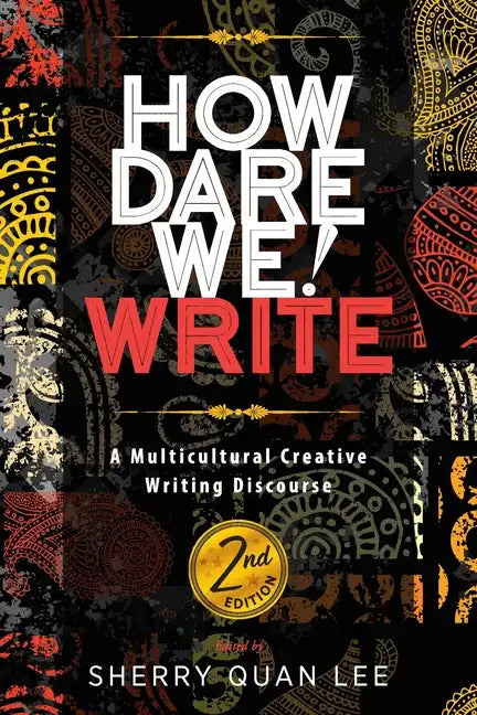 How Dare We! Write: A Multicultural Creative Writing Discourse, 2nd Edition - Paperback