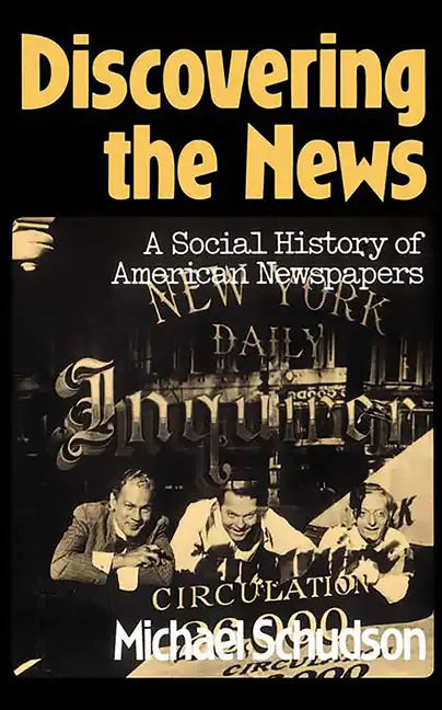 Discovering the News: A Social History of American Newspapers - Paperback