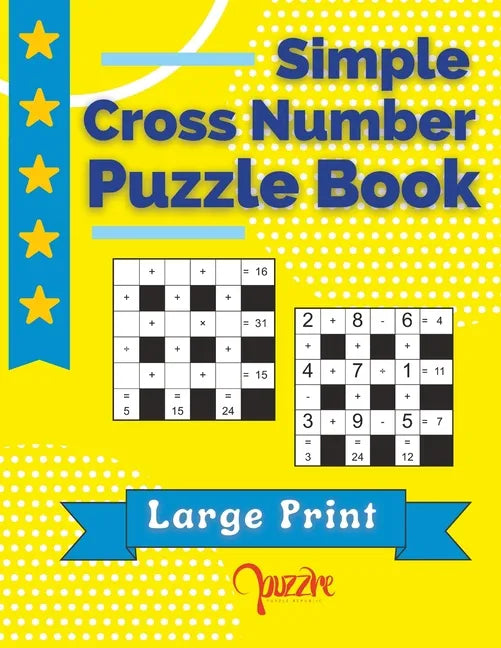 Simple Cross Number Puzzle Book Large Print: The Math Games Book For Adults - Paperback
