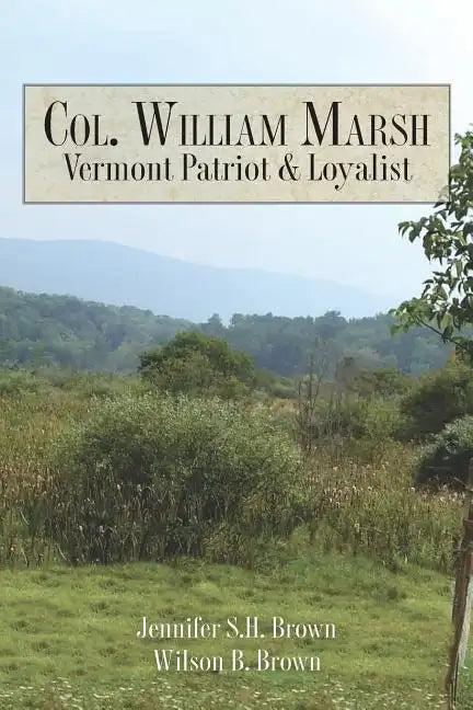 Col. William Marsh Vermont Patriot and Loyalist - Paperback