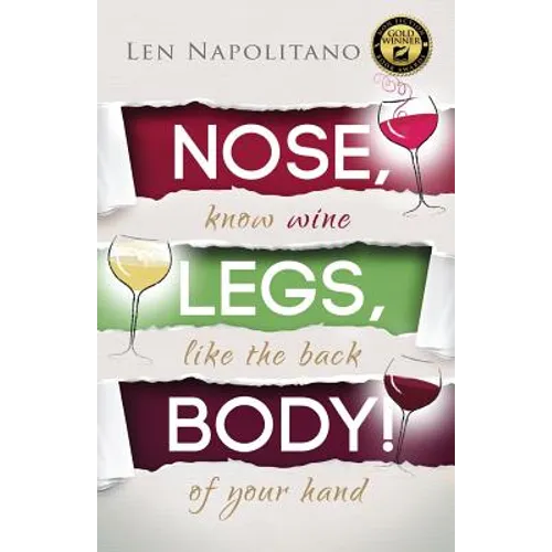 Nose, Legs, Body! Know Wine Like the Back of Your Hand - Paperback