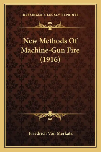 New Methods Of Machine-Gun Fire (1916) - Paperback