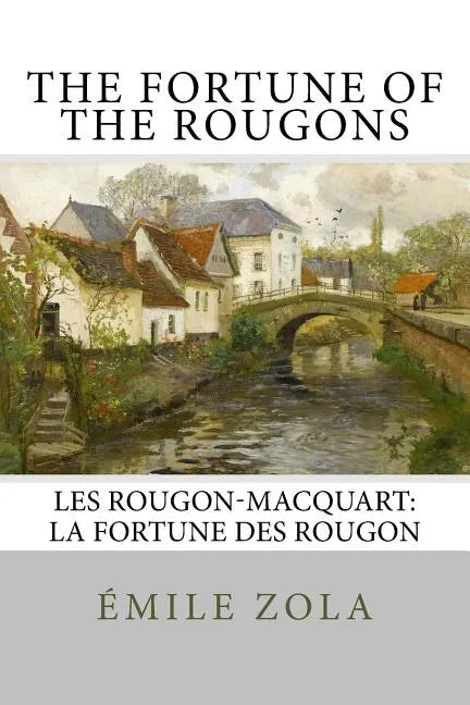 The Fortune of the Rougons: Les Rougon-Macquart: La Fortune des Rougon - Paperback
