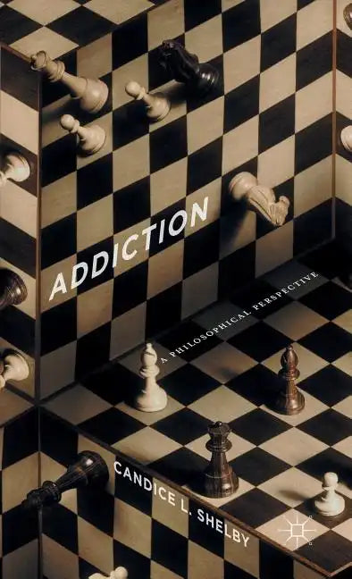 Addiction: A Philosophical Perspective - Hardcover