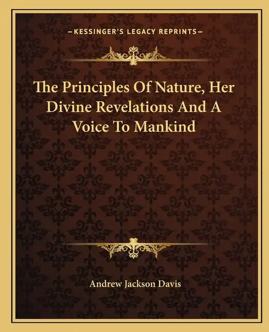The Principles of Nature, Her Divine Revelations and a Voice to Mankind - Paperback