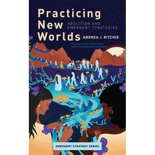 Practicing New Worlds: Abolition and Emergent Strategies - Paperback