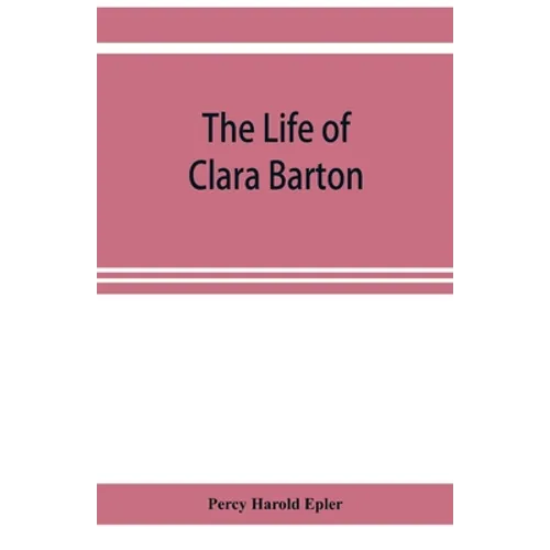 The life of Clara Barton - Paperback