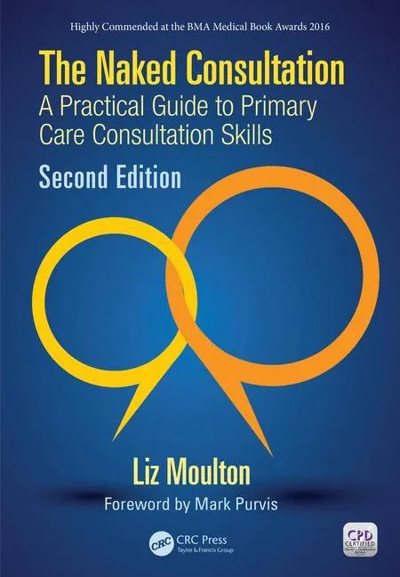 The Naked Consultation: A Practical Guide to Primary Care Consultation Skills, Second Edition - Paperback