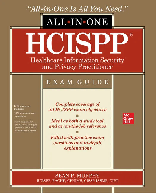 Hcispp Healthcare Information Security and Privacy Practitioner All-In-One Exam Guide - Paperback