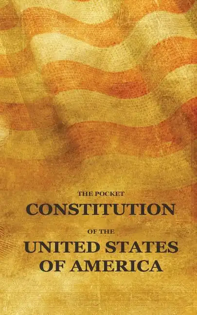 The Pocket Constitution of the United States of America: Us Constitution Book, Bill of Rights and Declaration of Independence Travel Size - Paperback