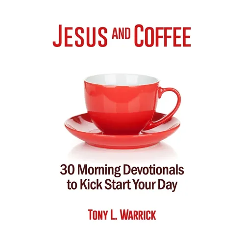 Jesus and Coffee: 30 Devotionals to Kick Start Your Day - Paperback