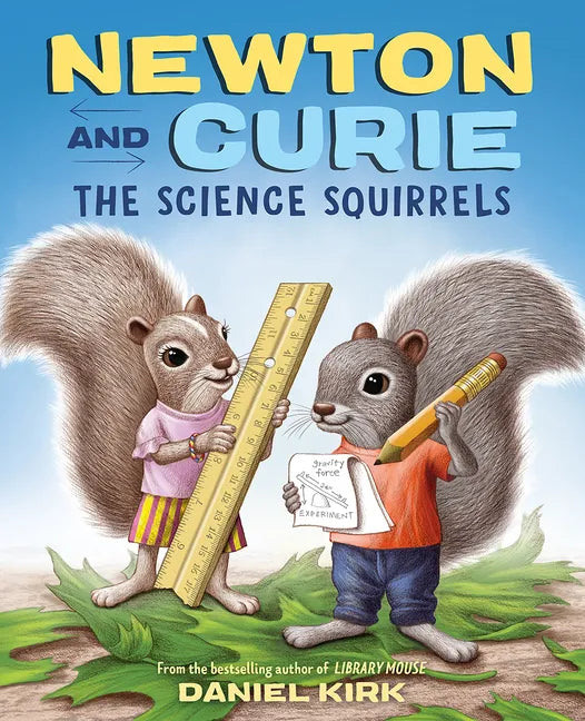Newton and Curie: The Science Squirrels: A Picture Book - Hardcover