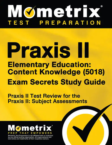 Praxis II Elementary Education: Content Knowledge (5018) Exam Secrets Study Guide: Praxis II Test Review for the Praxis II: Subject Assessments - Paperback