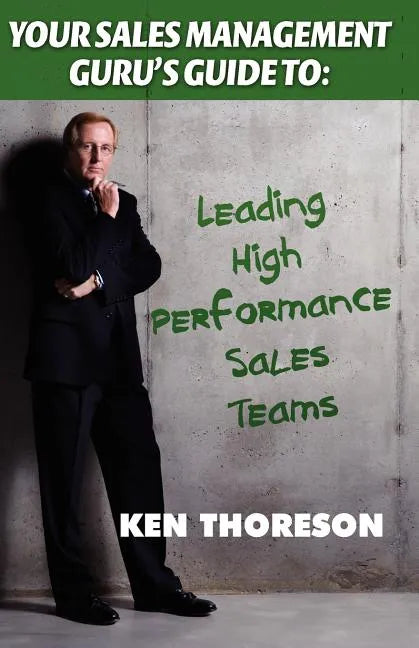 Your Sales Management Guru's Guide To. . . Leading High-Performance Sales Teams - Paperback