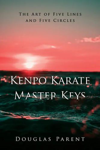 Kenpo Karate Master Keys: The Art of Five Lines and Five Circles - Paperback