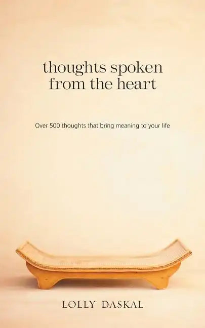 Thoughts Spoken From the Heart: Over 500 thoughts that bring meaning to your life - Paperback