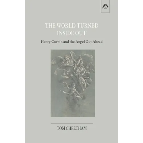 The World Turned Inside Out: Henry Corbin and the Angel Out Ahead - Paperback