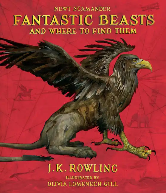Fantastic Beasts and Where to Find Them: The Illustrated Edition - Hardcover