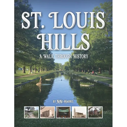 St. Louis Hills: A Walk Through History - Paperback