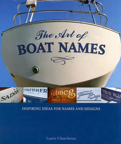 The Art of Boat Names: Inspiring Ideas for Names and Designs - Paperback