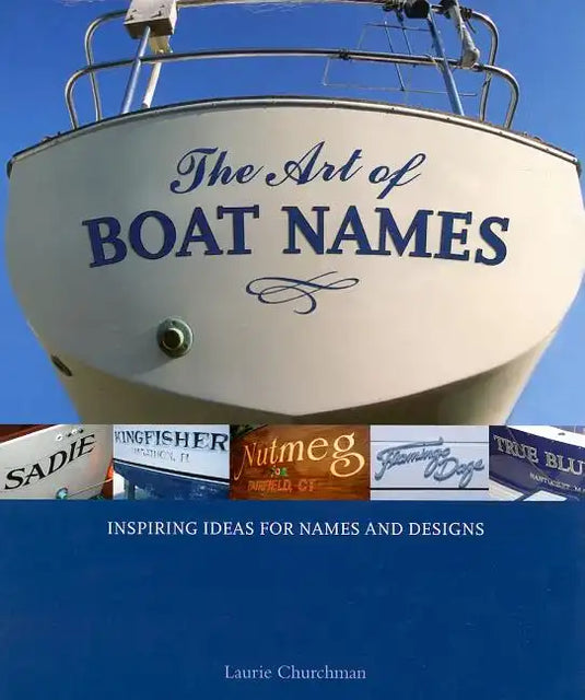 The Art of Boat Names: Inspiring Ideas for Names and Designs - Paperback