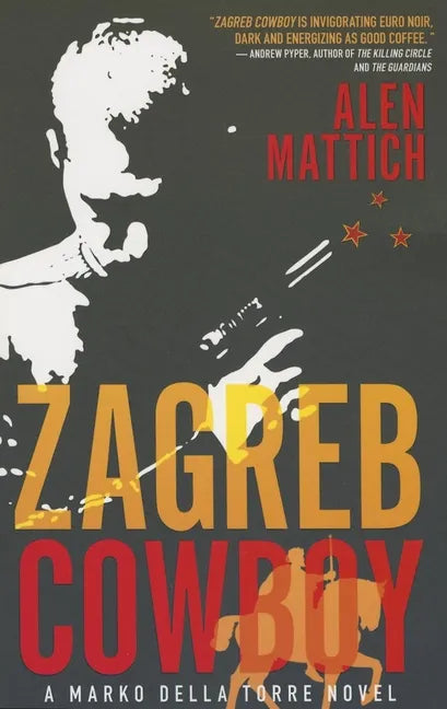 Zagreb Cowboy: A Marko Della Torre Novel - Paperback