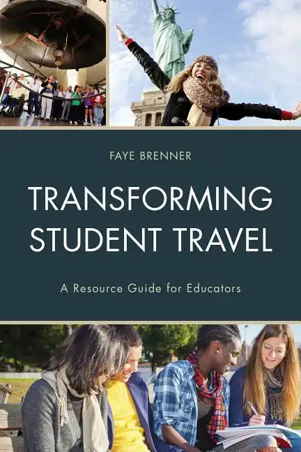 Transforming Student Travel: A Resource Guide for Educators - Paperback