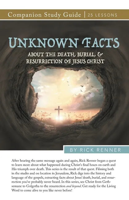 Unknown Facts About the Death, Burial, and Resurrection of Jesus Christ Study Guide - Paperback