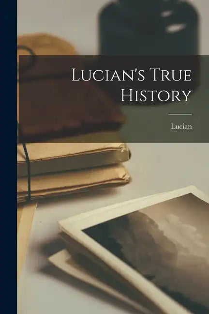 Lucian's True History - Paperback