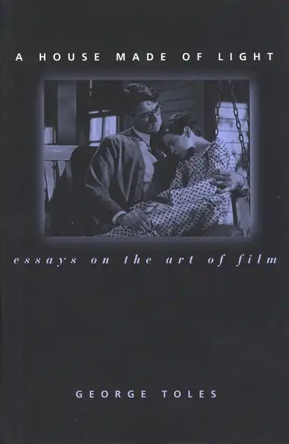 A House Made of Light: Essays on the Art of Film - Paperback