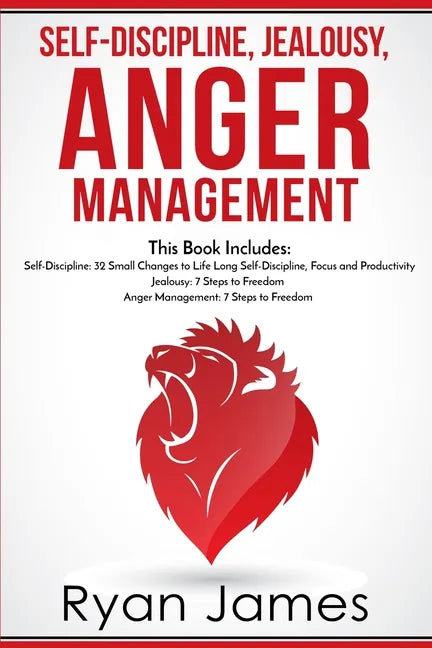 Self-Discipline, Jealousy, Anger Management: 3 Books in One - Self-Discipline: 32 Small Changes to Life Long Self-Discipline and Productivity, ... Fre - Paperback