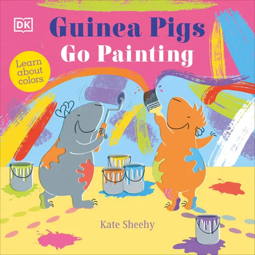 Guinea Pigs Go Painting: Learn Your Colors - Board Book