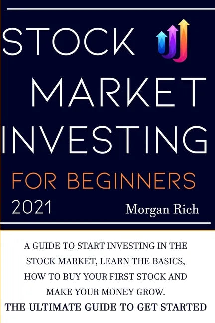 Stock Market Investing For Beginners 2021: A Guide to Start Investing in the Stock Market, Learn the Basics, How to Buy your First Stock and Make your - Paperback