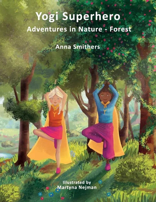 Yogi Superhero Adventures in Nature - Forest: A Children's book about yoga, mindfulness, kindness and managing busy mind and fear. - Paperback
