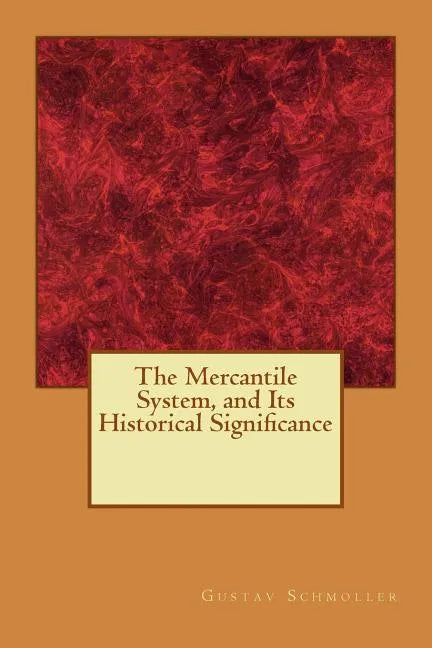 The Mercantile System, and Its Historical Significance - Paperback