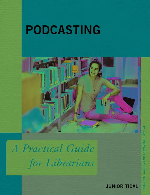 Podcasting: A Practical Guide for Librarians - Paperback