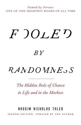 Fooled by Randomness: The Hidden Role of Chance in Life and in the Markets - Paperback