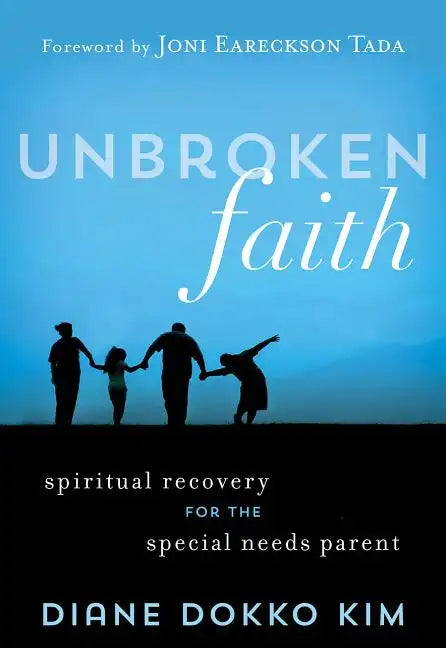 Unbroken Faith: Spiritual Recovery for the Special Needs Parent - Paperback
