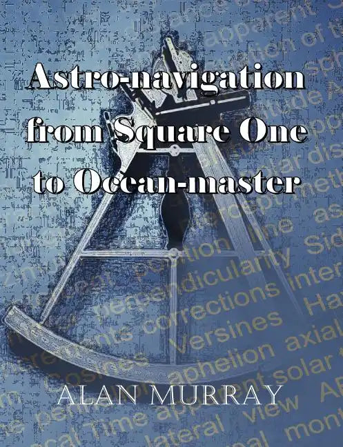 Astro-navigation from Square One to Ocean-master - Paperback