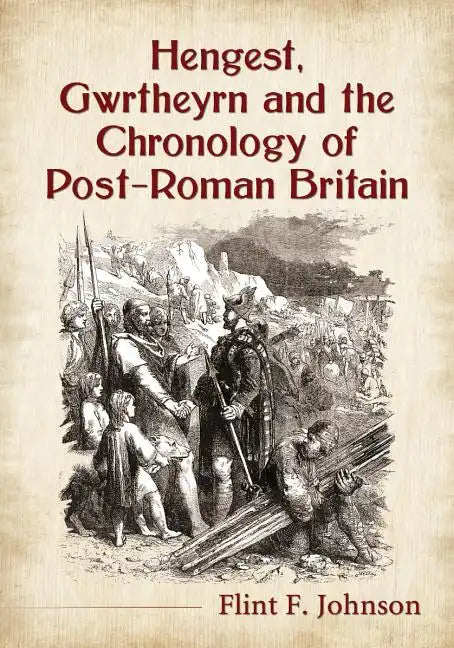 Hengest, Gwrtheyrn and the Chronology of Post-Roman Britain - Paperback