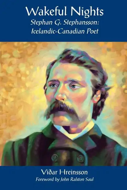 Wakeful Nights Stephan G. Stephansson: Icelandic-Canadian Poet - Paperback