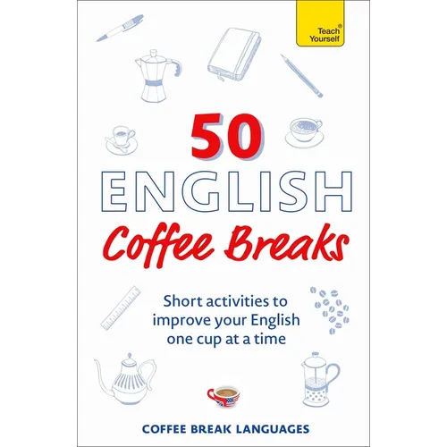 50 English Coffee Breaks: Short Activities to Improve Your English One Cup at a Time - Paperback