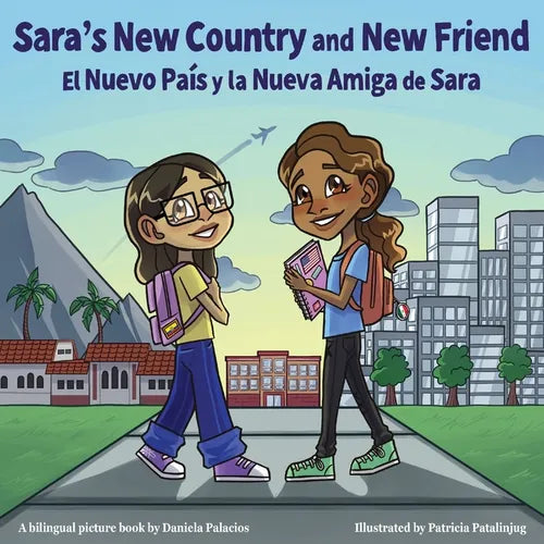 Sara's New Country and New Friend / El nuevo pais y la nueva amiga de Sara: Spanish and English Bilingual Children's Book - Paperback