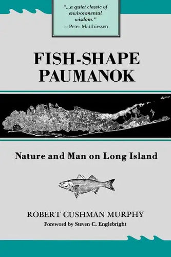 Fish-Shape Paumanok: Nature and Man on Long Island, Memoirs of the American Philosophical Society, Volume 58 - Paperback