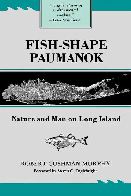 Fish-Shape Paumanok: Nature and Man on Long Island, Memoirs of the American Philosophical Society, Volume 58 - Paperback