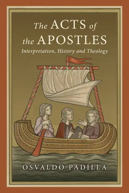 The Acts of the Apostles: Interpretation, History and Theology - Paperback